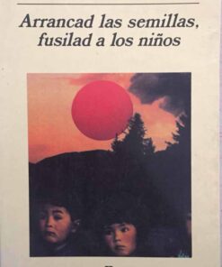 Arancad Las semillas, Fusilad A los Niños