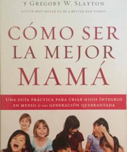 Cómo Ser La Mejor Mamá
