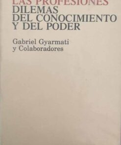 Las Profesiones Dilemas Del Conocimiento Y del Poder